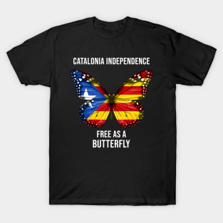 Catalan Flag  Catalonia Independence Free As A Butterfly Flag - Gift for Catalan From Catolonia T-Shirt